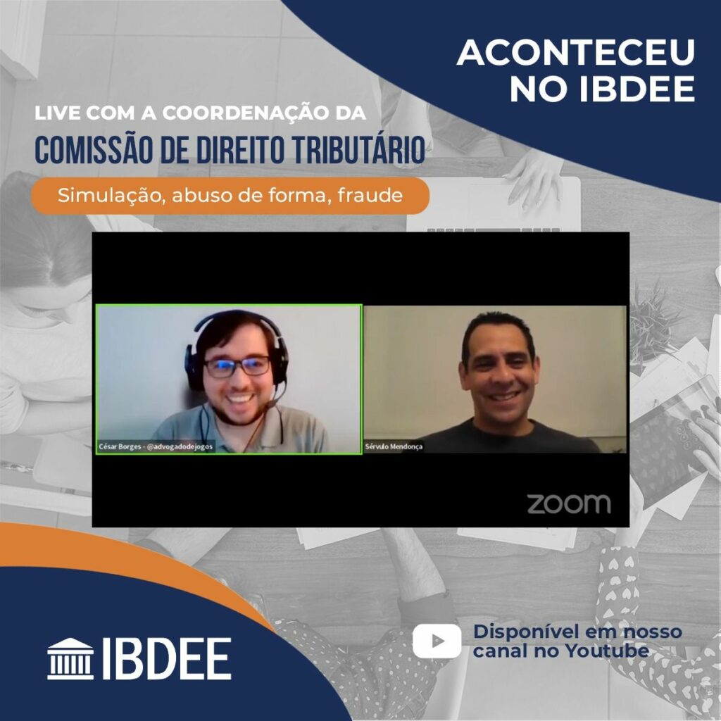 IBDEE promoveu no dia 07.02.2022 uma live com a Comissão de Direito Tributário com o tema: Simulação, abuso de forma e fraude.