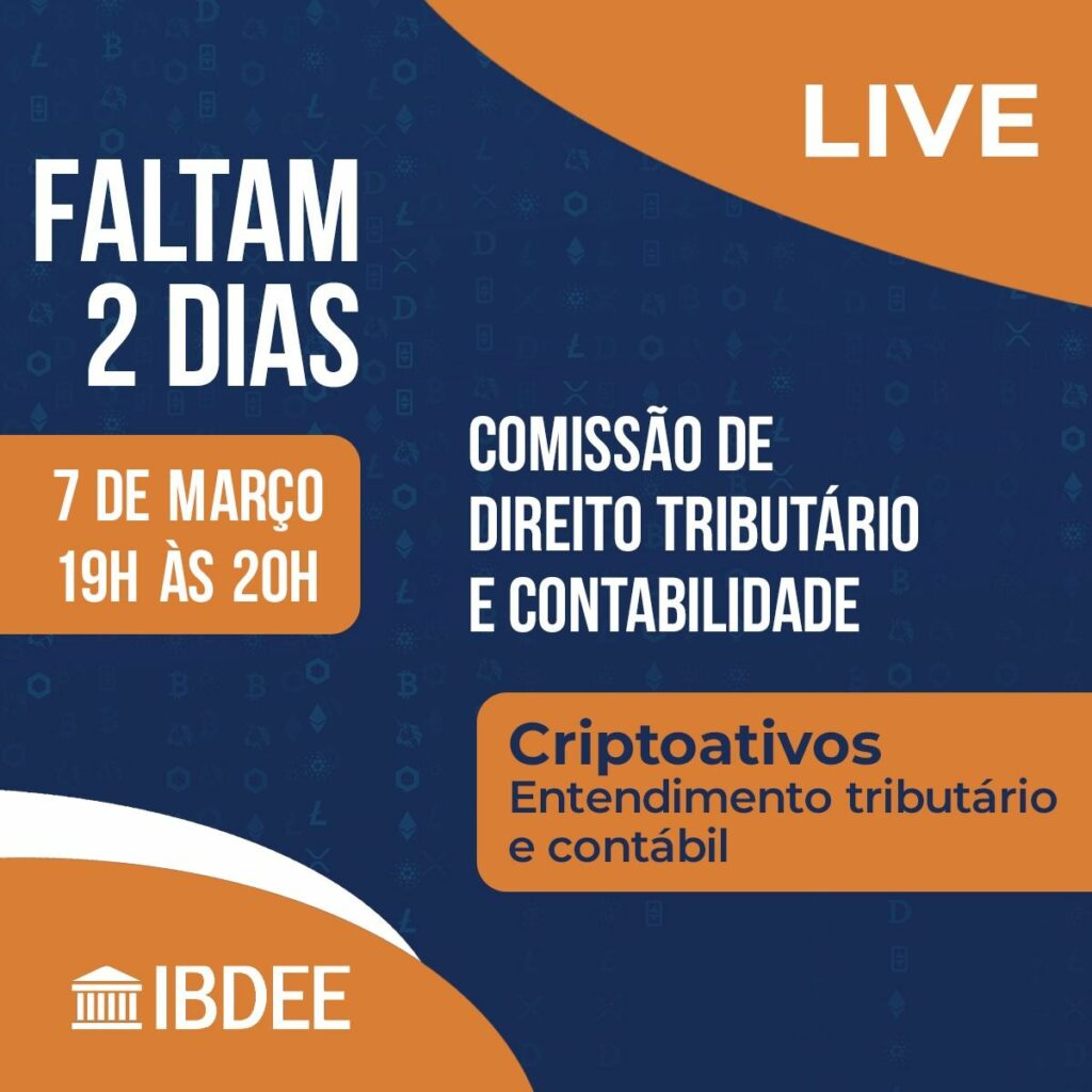 Live Criptoativos - entendimento tributário e contábil da Comissão de Direito Tributário e Contabilidade do IBDEE - Coord. Sérvulo Mendonça,