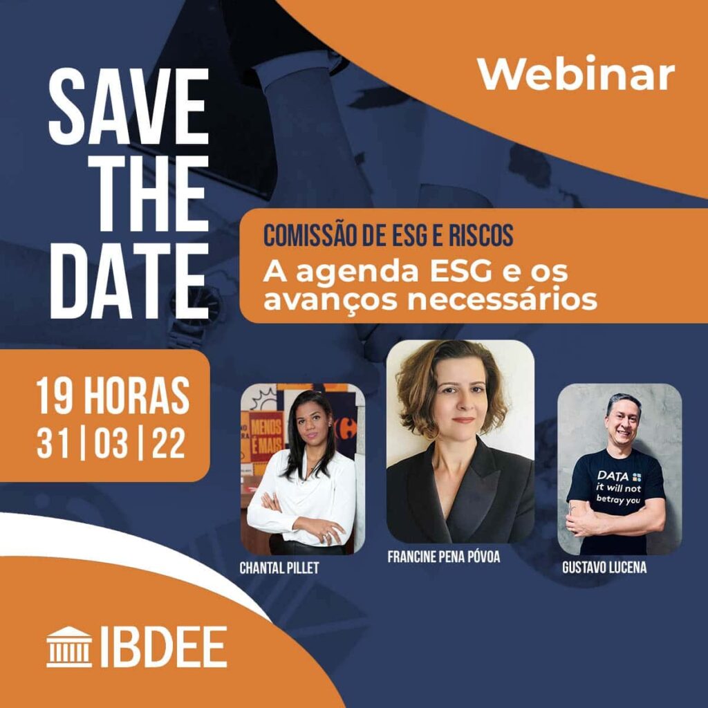 No dia 31 de março, às 19 horas, os coordenadores Chantal Pillet e Gustavo Lucena da Comissão de ESG e riscos do IBDEE, irão promover o Webinar “A Agenda ESG e os Avanços Necessários”.